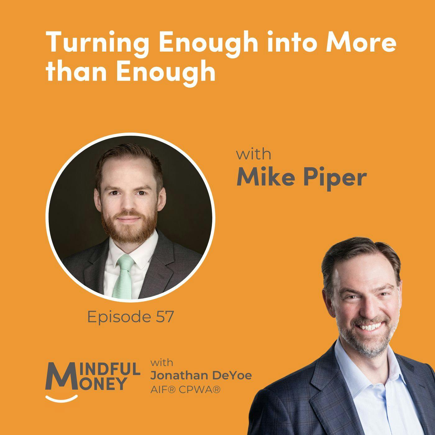 057: Mike Piper - Turning Enough into More than Enough 057: Mike Piper - Turning Enough into More than Enough