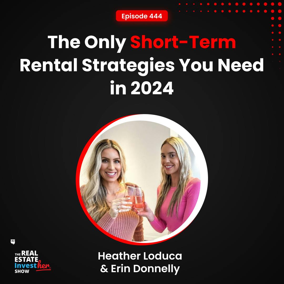 The Only Short-Term Rental Strategies You Need in 2024 | Heather Loduca & Erin Donnelly