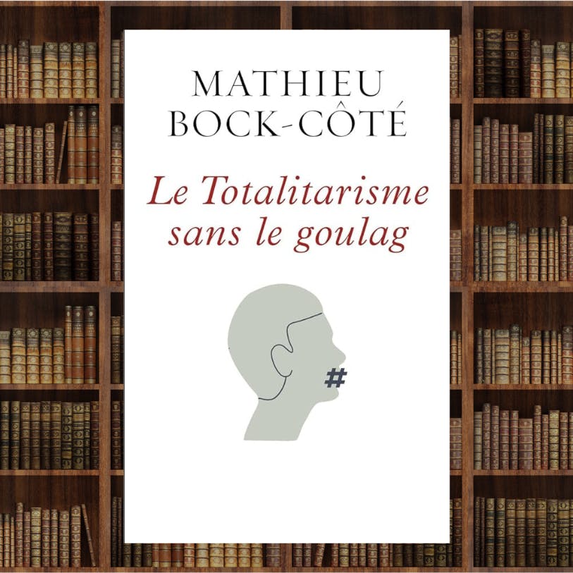 Mathieu Bock-Côté | Le Totalitarisme sans le goulag Mathieu Bock-Côté | Le Totalitarisme sans le goulag