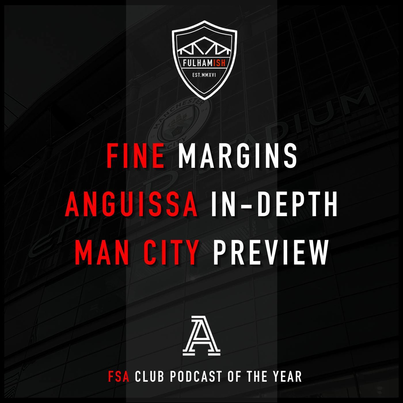 Fine Margins, Anguissa In-Depth, Man City Preview episode artwork