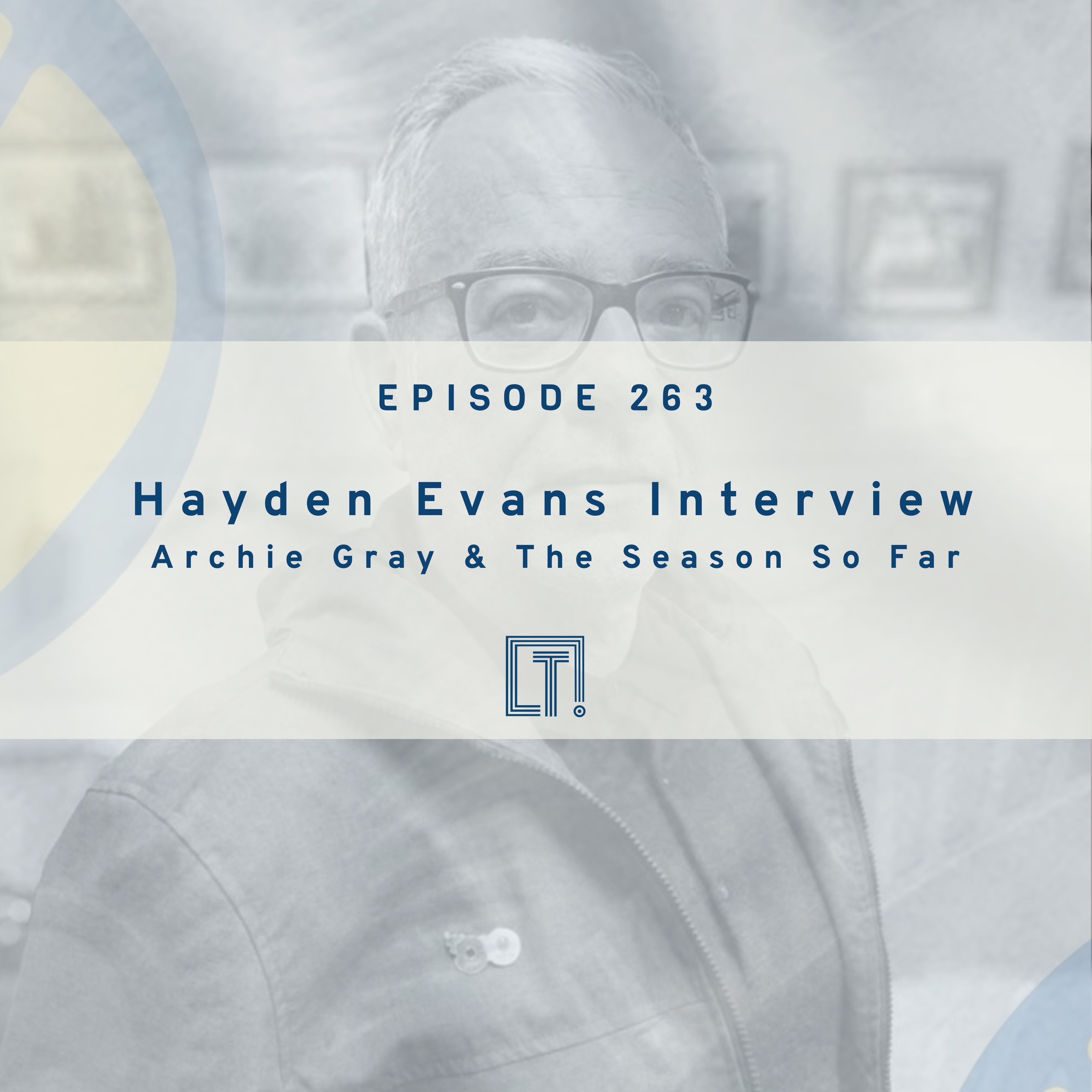 263 | Hayden Evans Interview - Archie Gray & The Season So Far episode artwork