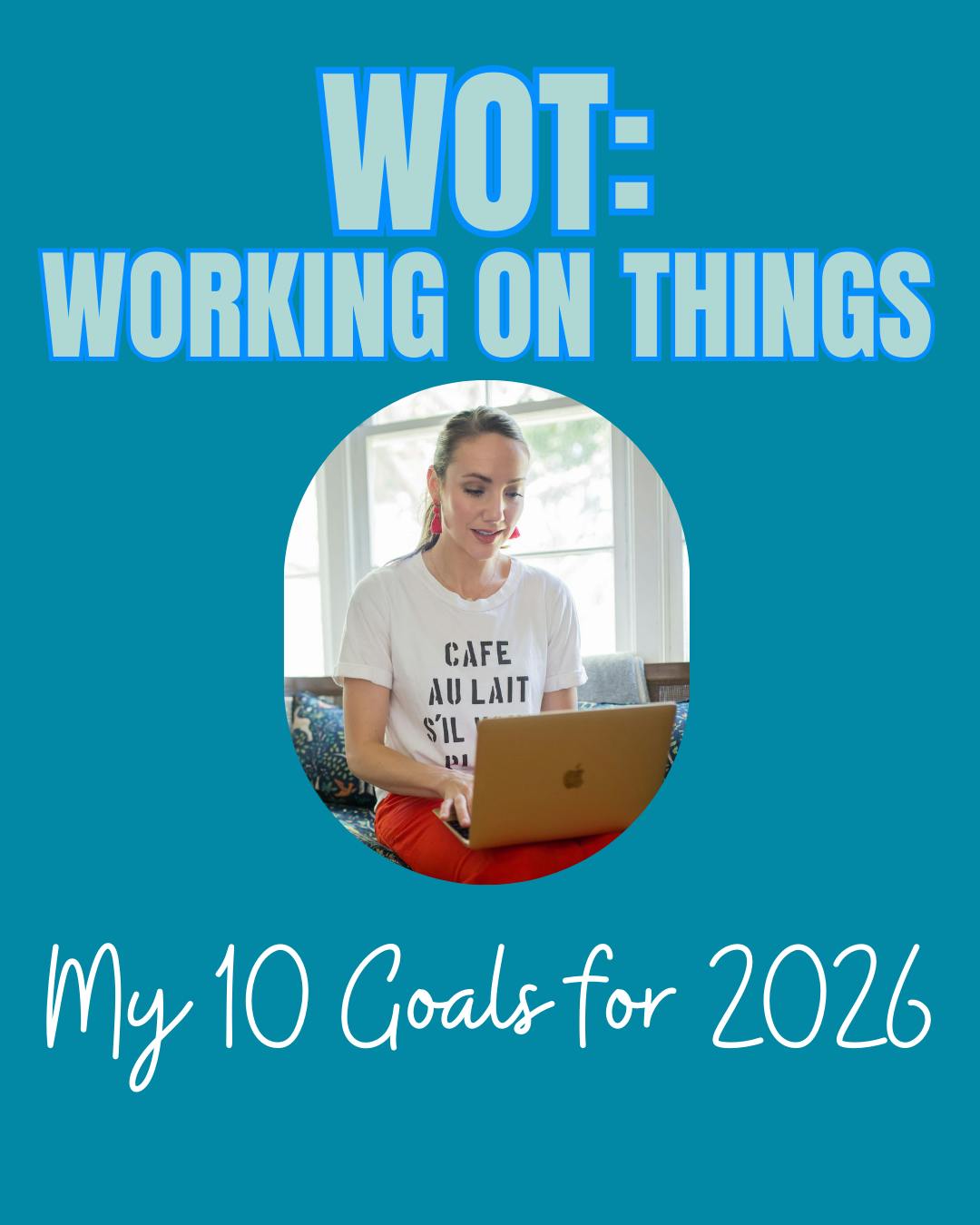 Working on Things: My 10 Goals for 2026 || from More Personal Working on Things: My 10 Goals for 2026 || from More Personal