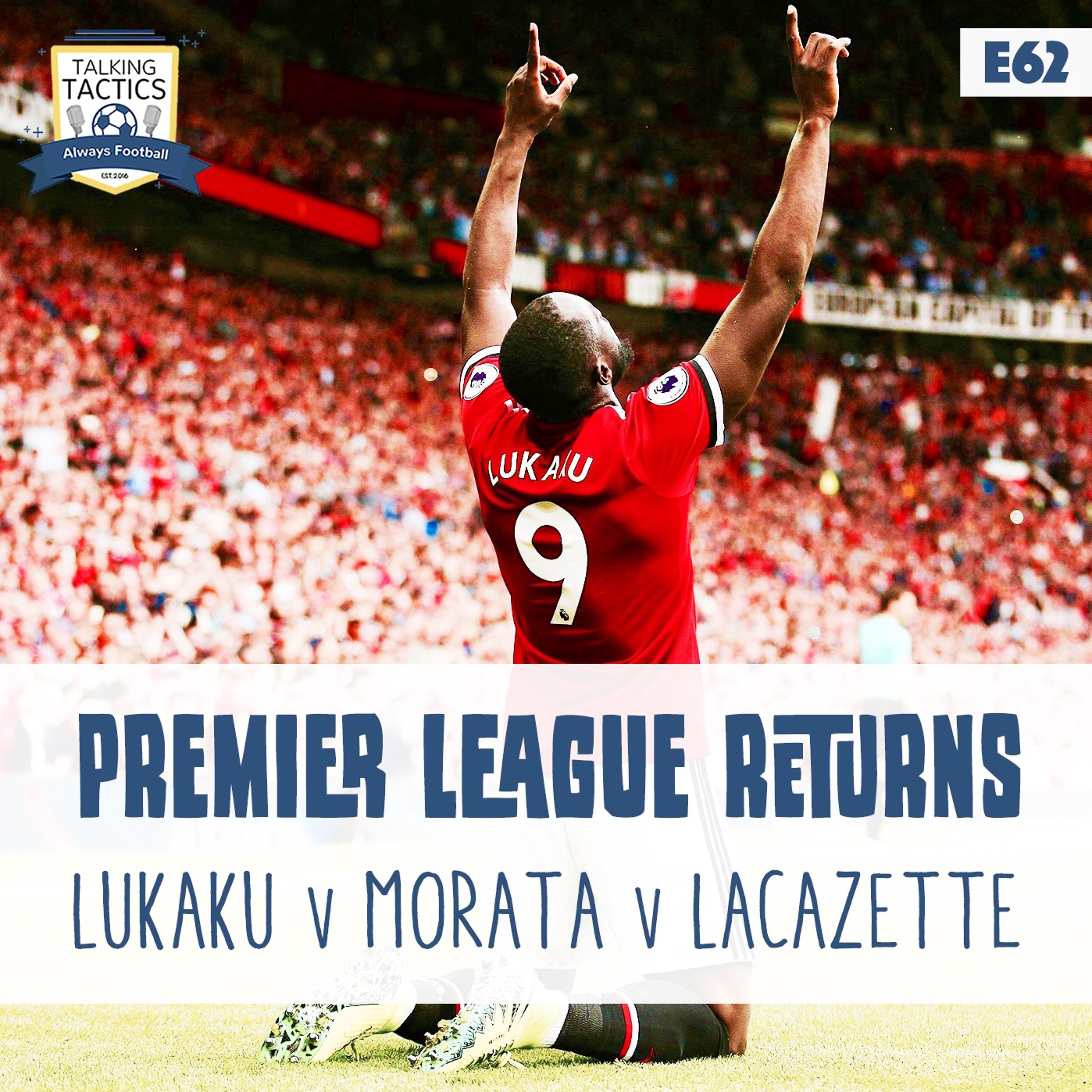 62 | EPL Returns & Lukaku v Morata v Lacazette episode artwork