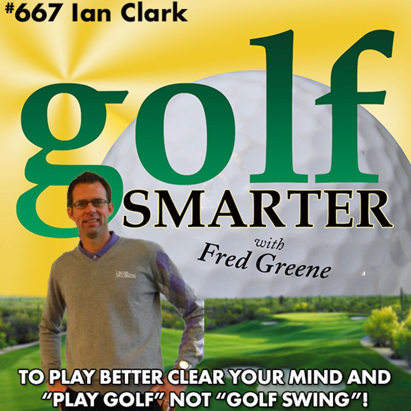 To Play Better Clear Your Mind and Don’t Play “Golf Swing” Just “Play Golf” with Ian Clark episode artwork
