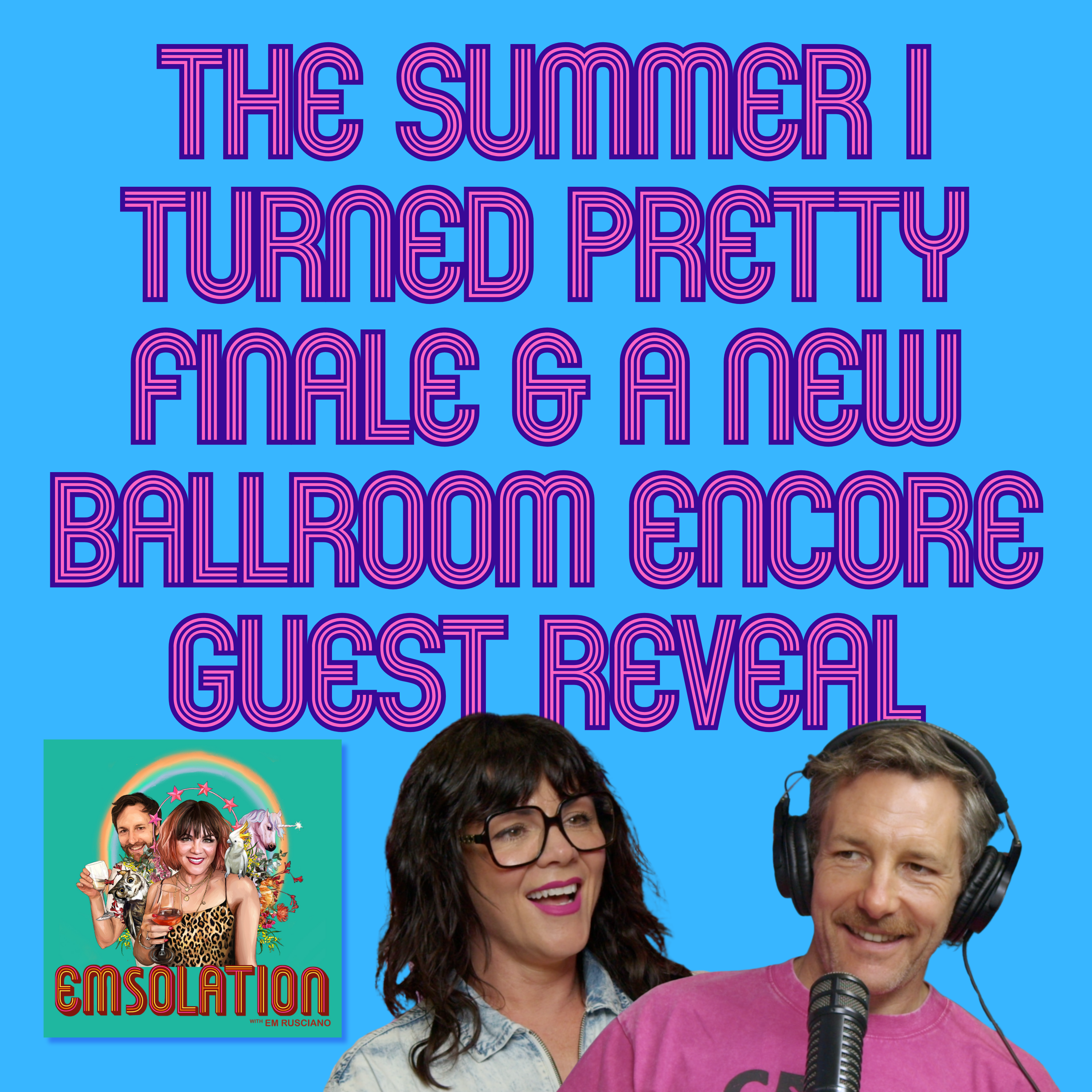 The Summer I Turned Pretty Finale & A New Ballroom Encore Guest Reveal