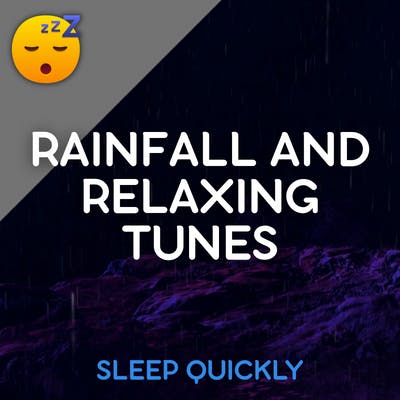 😴🌧️🎵 RAINFALL and Relaxing TUNES for Sweet DREAMS episode artwork