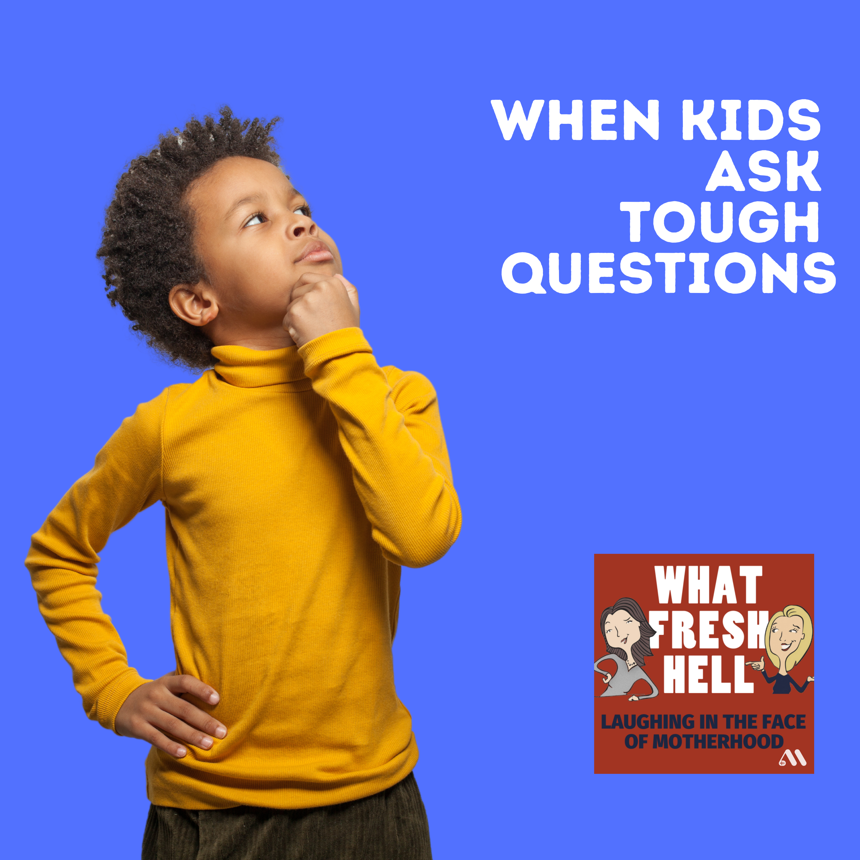 When Kids Ask Tough Questions