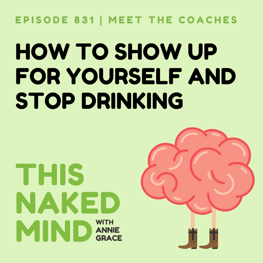 How To Show Up For Yourself and Stop Drinking | Meet Our Coaches | E831