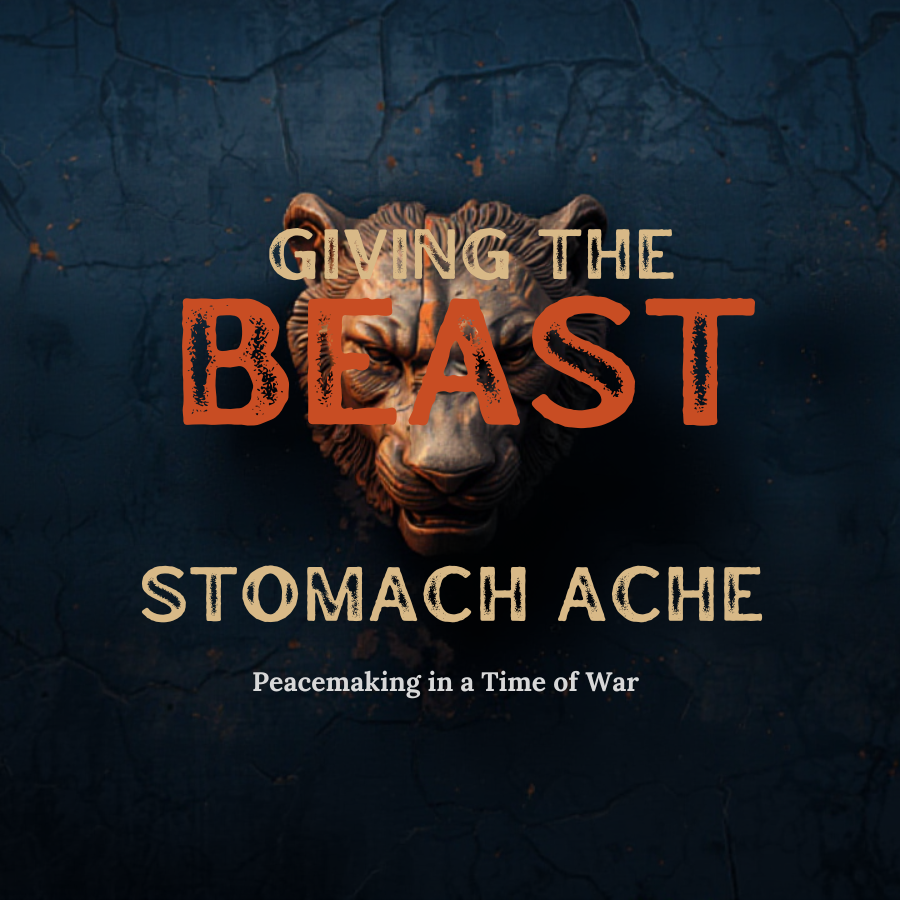 Giving the Beast a Stomach Ache: A Peacemaker's Starter Kit for a Time of War