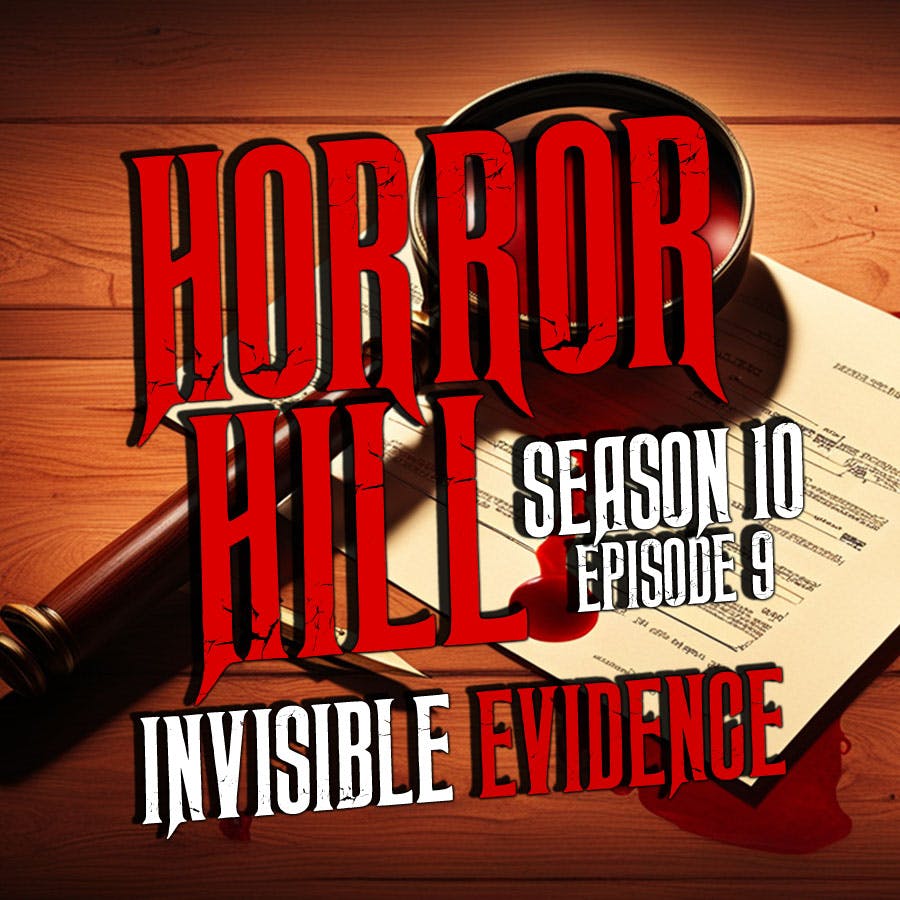 S10E09 - “Invisible Evidence " - Horror Hill