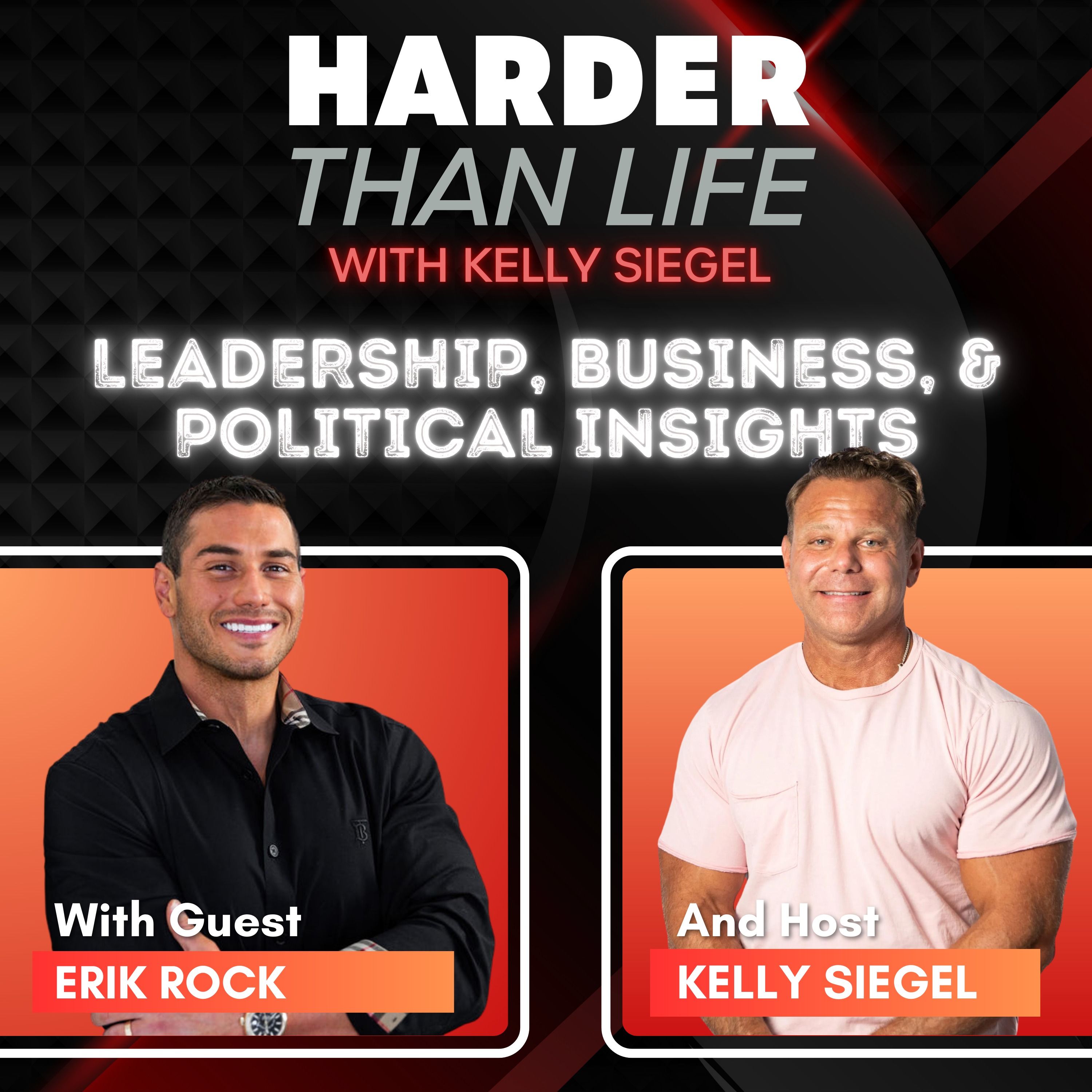 108: Leadership, Business, & Political Insights w/ Erik Rock