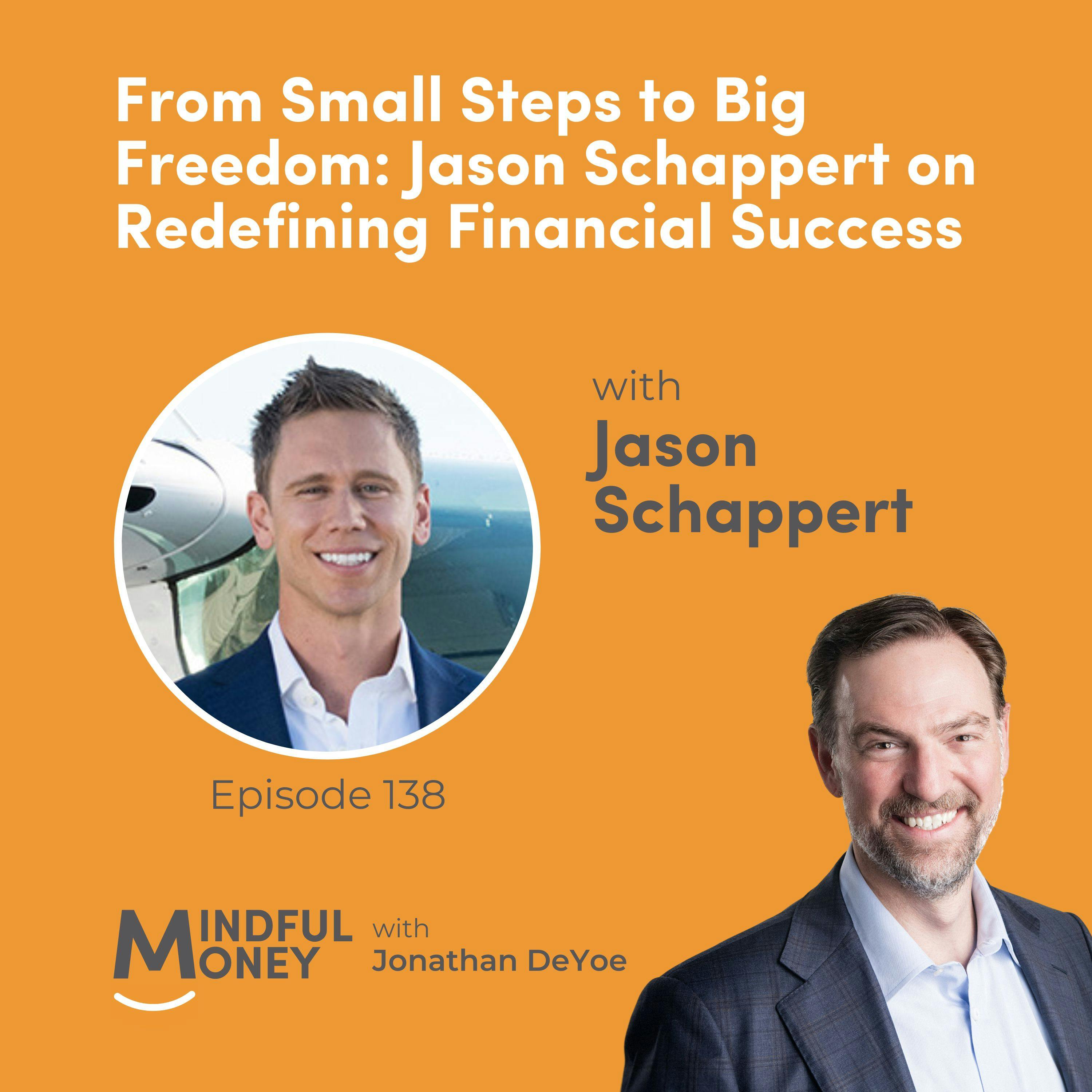 Jason Schappert — From Small Steps to Big Freedom: Jason Schappert on Redefining Financial Success Jason Schappert — From Small Steps to Big Freedom: Jason Schappert on Redefining Financial Success