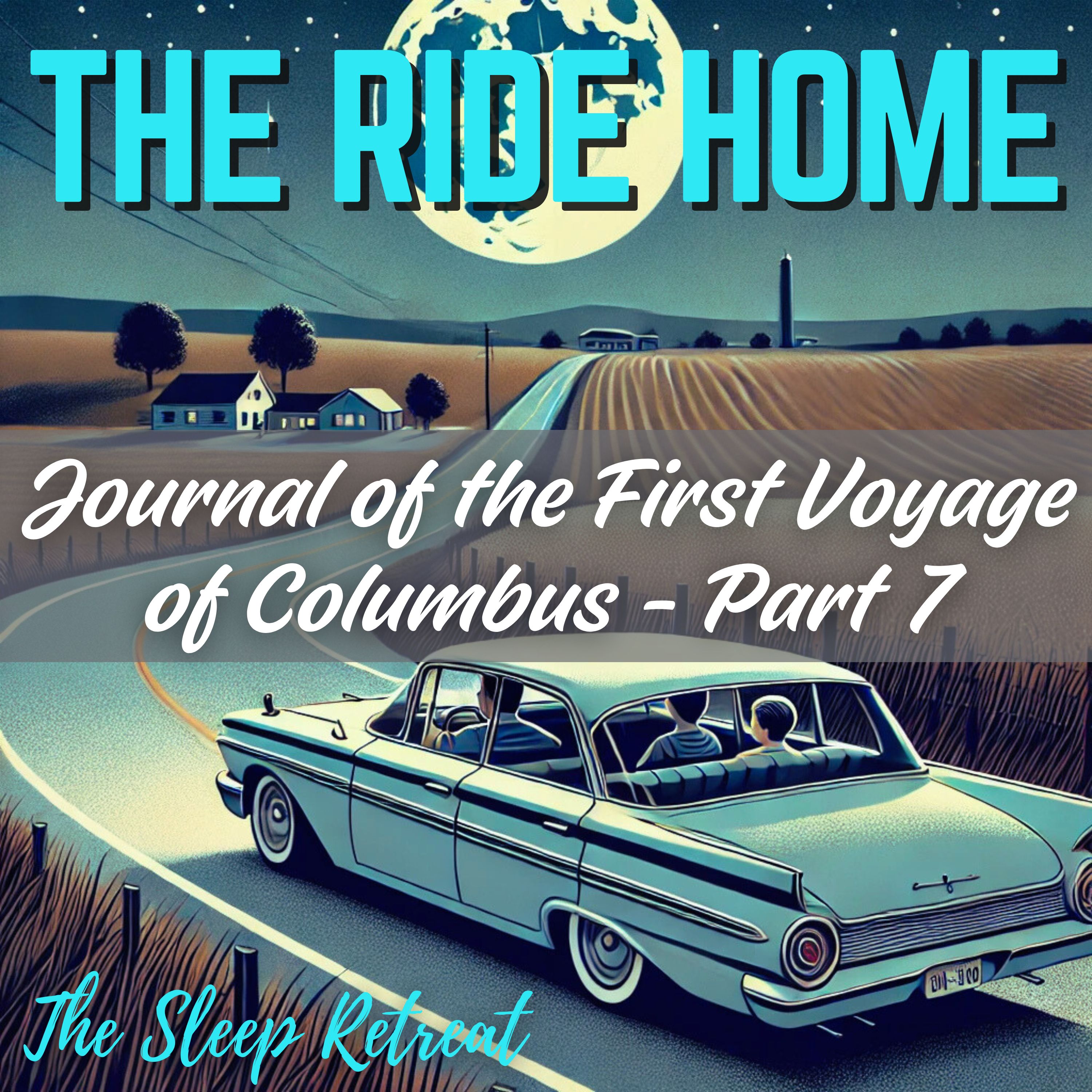 The Ride Home: Columbus Sleep Story – Journal of the First Voyage (Part 7)