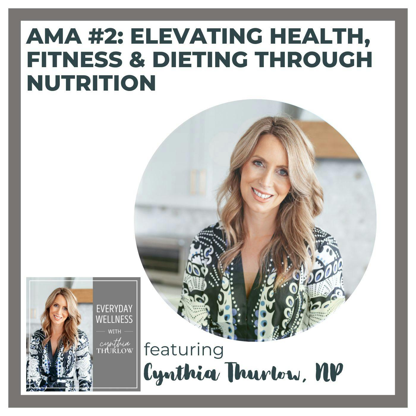 Ep. 290 AMA #2: Elevating Health, Fitness & Dieting through Nutrition with Cynthia Thurlow, NP