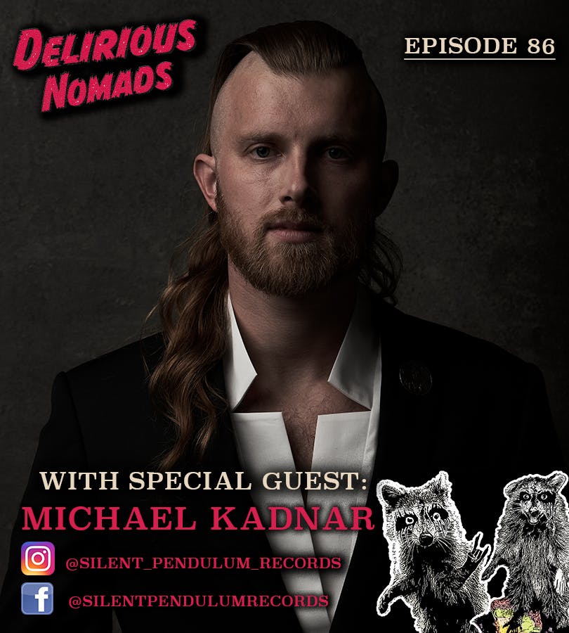Delirious Nomads: Michael Kadnar Of Silent Pendulum Records, Downfall of Gaia, So Hideous and more!