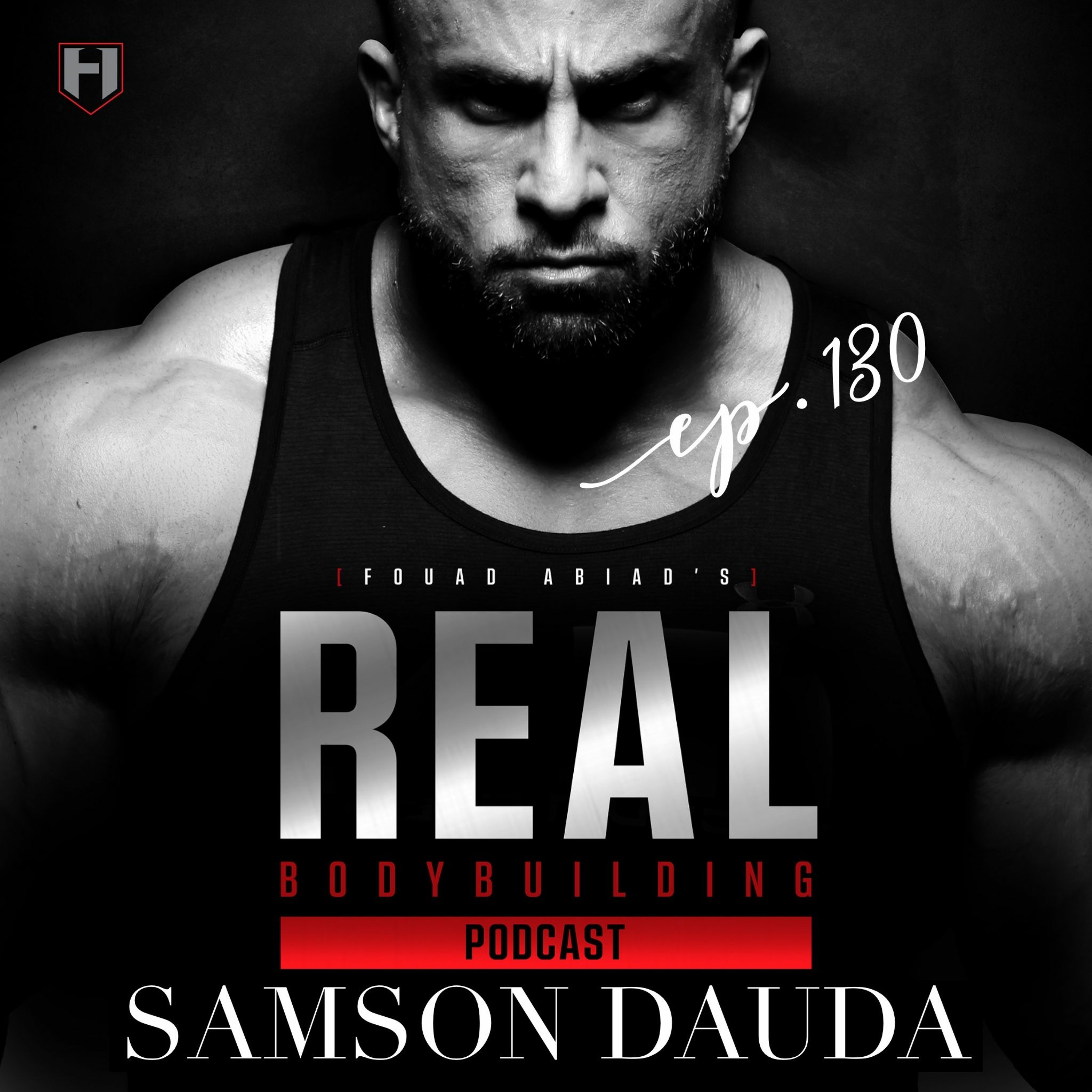 BREAKING THROUGH | Samson Dauda | Fouad Abiad's Real Bodybuilding Podcast Ep.130 episode artwork
