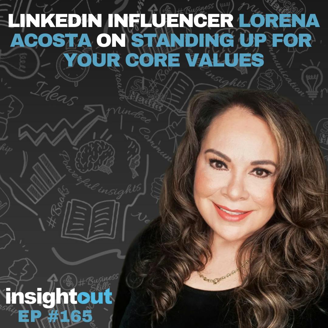 LinkedIn Influencer Lorena Acosta on Standing Up for Your Core Values