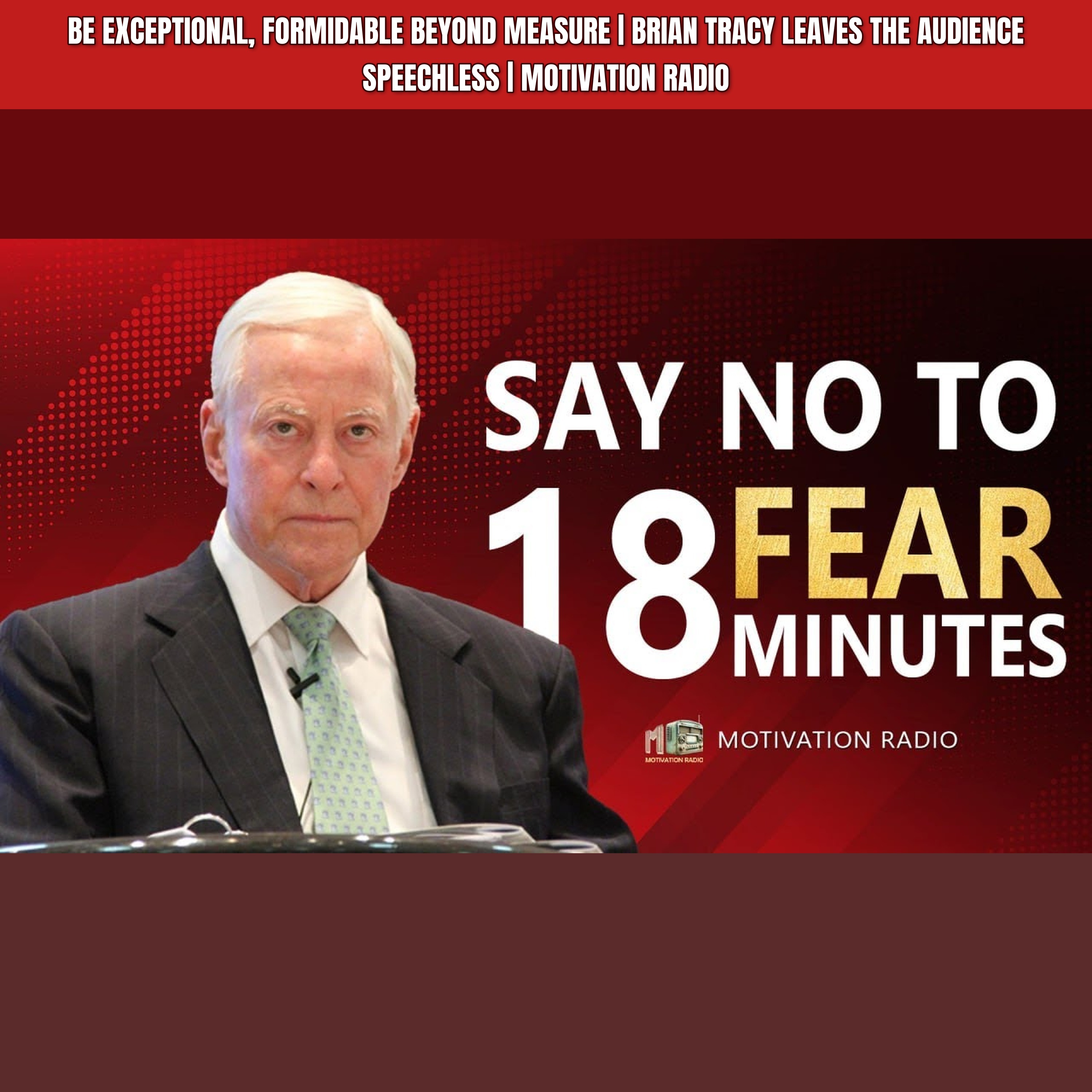 Be Exceptional, Formidable Beyond Measure | Brian Tracy Leaves the Audience SPEECHLESS | Motivation Radio episode artwork