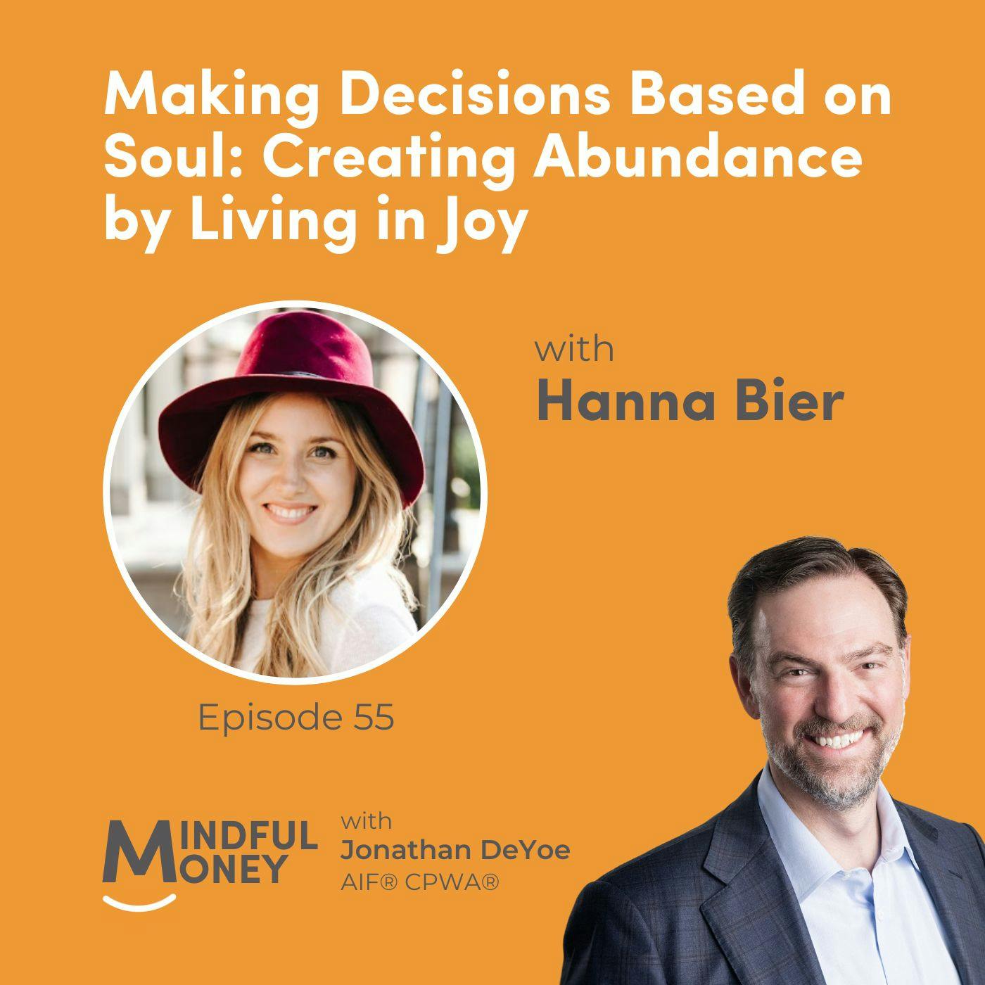 055: Hanna Bier - Making Decisions Based on Soul: Creating Abundance by Living in Joy 055: Hanna Bier - Making Decisions Based on Soul: Creating Abundance by Living in Joy