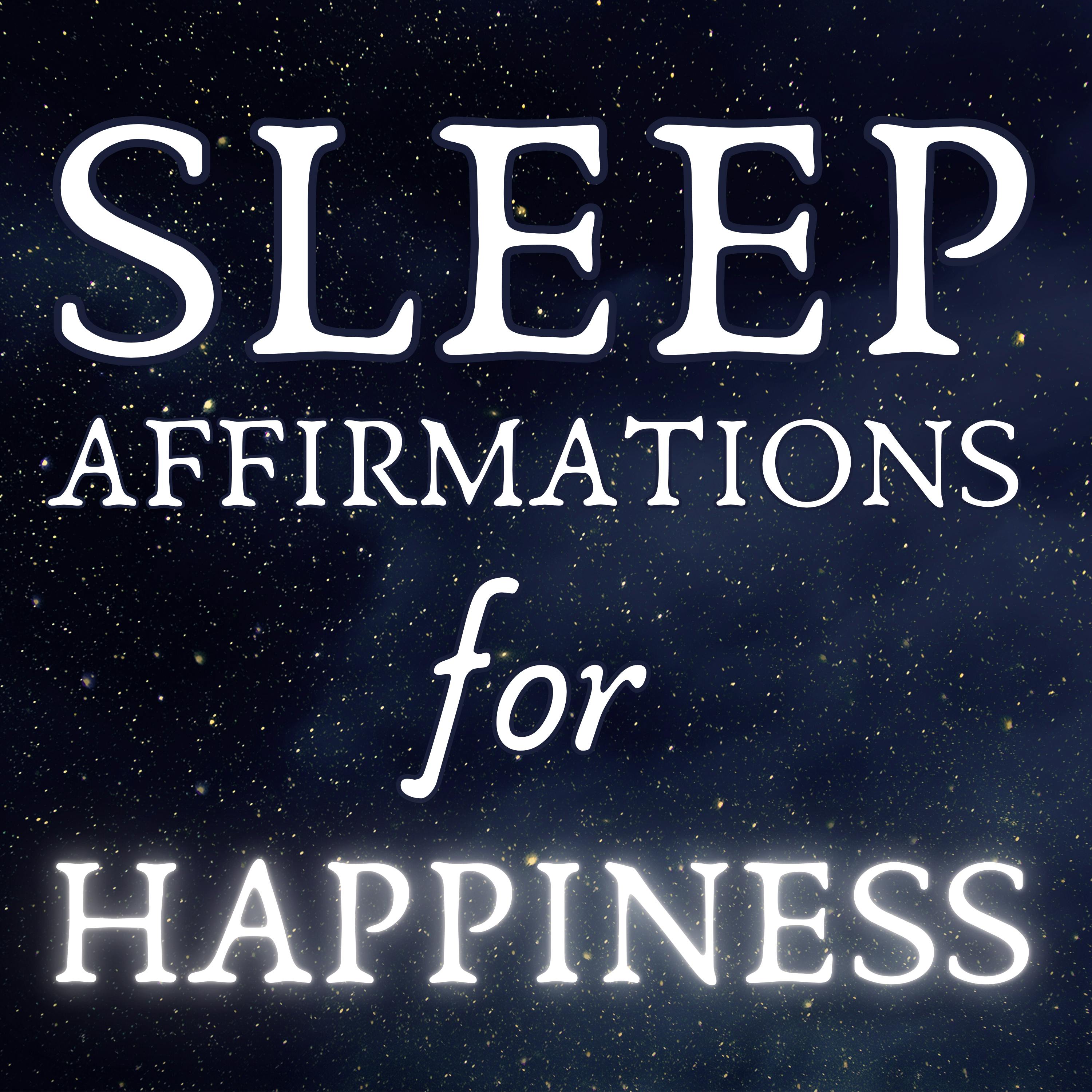Sleep Affirmations for Happiness (A Relaxing Positive Meditation)