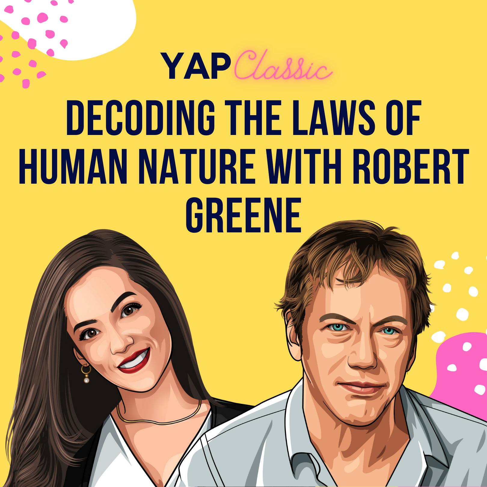 YAPClassic: Robert Greene on Decoding the Laws of Human Nature by Hala Taha | YAP Media Network