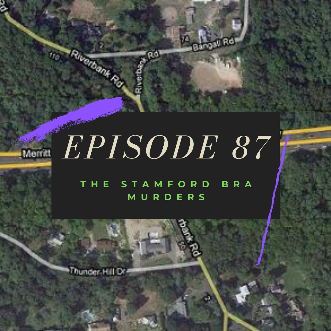 Ep. 87: The Stamford Bra Murders