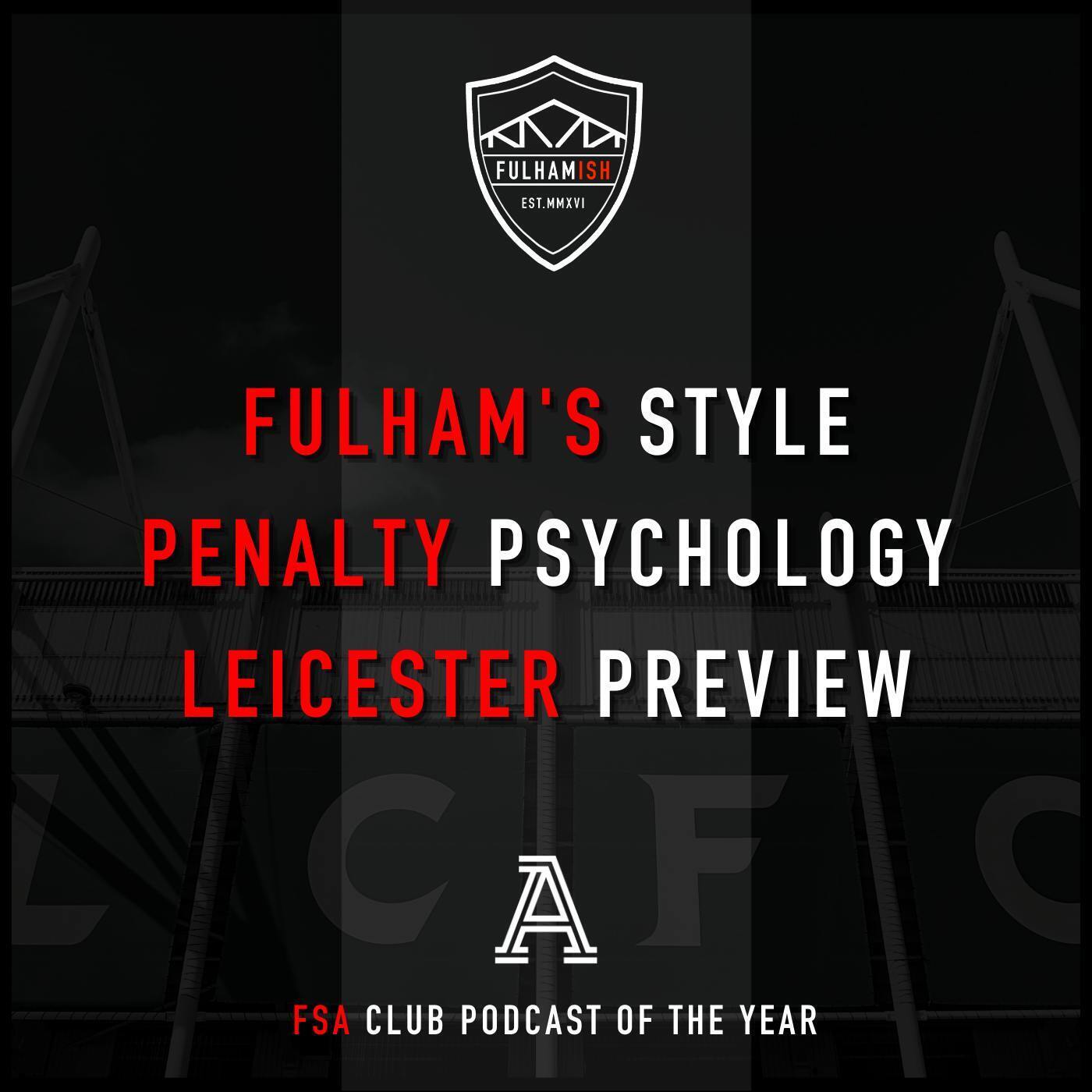 Fulham's Style, Penalty Psychology, Leicester Preview episode artwork