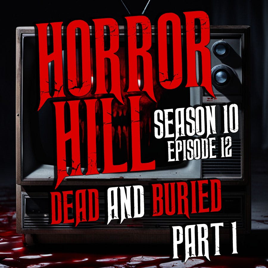 S10E12 - “Dead and Buried, Part I
