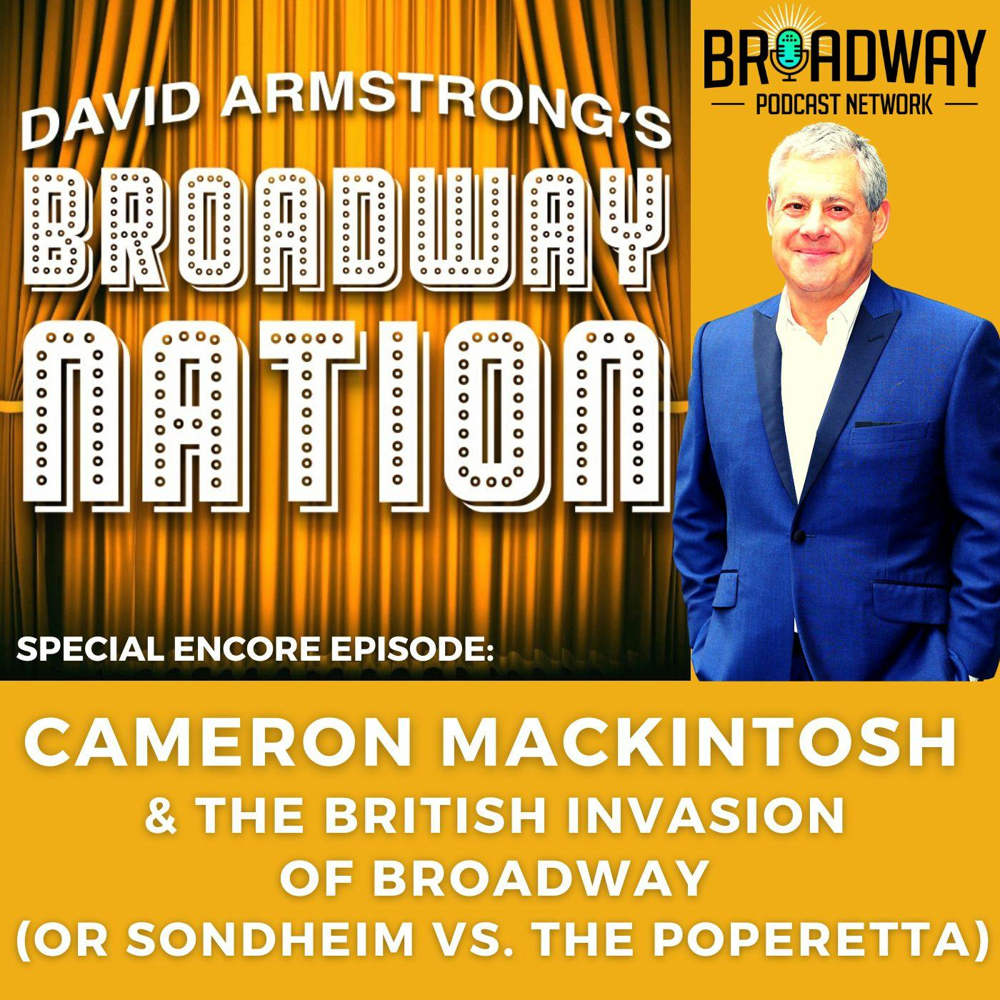 Special Encore Episode: Cameron Mackintosh & The British Invasion of Broadway Image