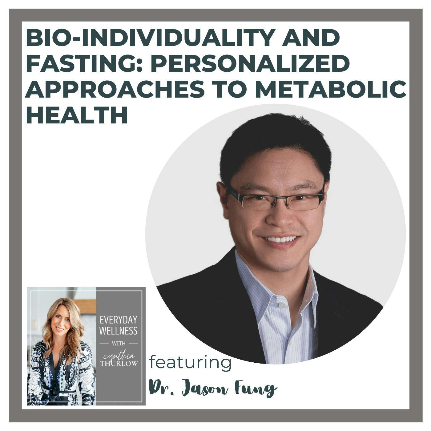 Ep. 332 Bio-individuality and Fasting: Personalized Approaches to Metabolic Health with Dr. Jason Fung