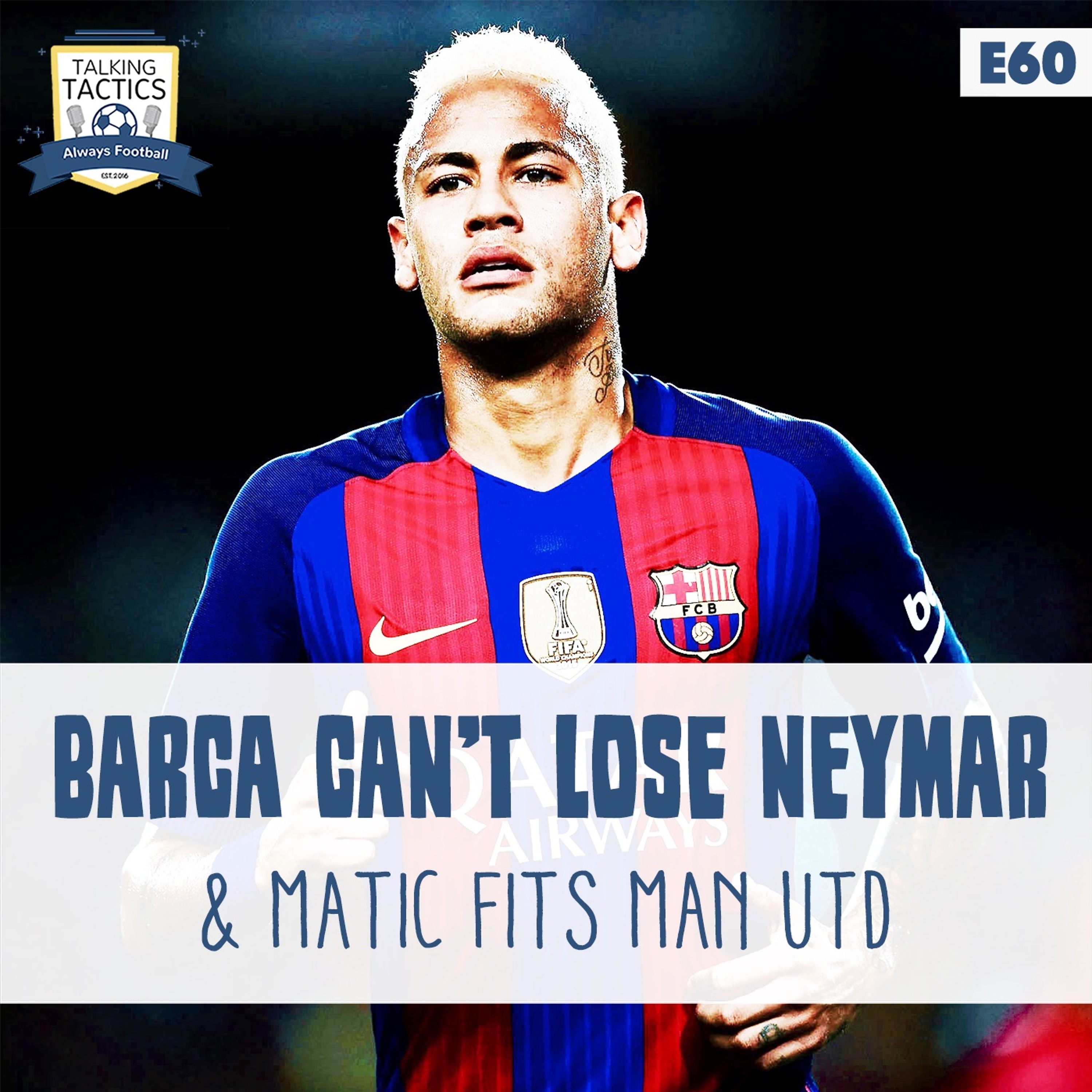 60 | Barça Can’t Lose Neymar & Matić Fits Man Utd episode artwork