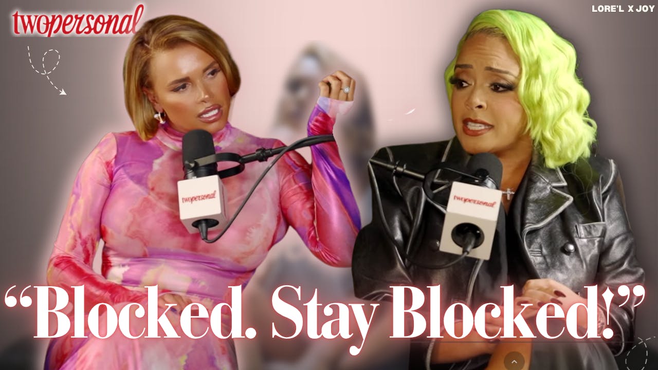 Joy Taylor x Lore’l: “Messy” Media, Boundaries & the Blocked List Joy Taylor x Lore’l: “Messy” Media, Boundaries & the Blocked List