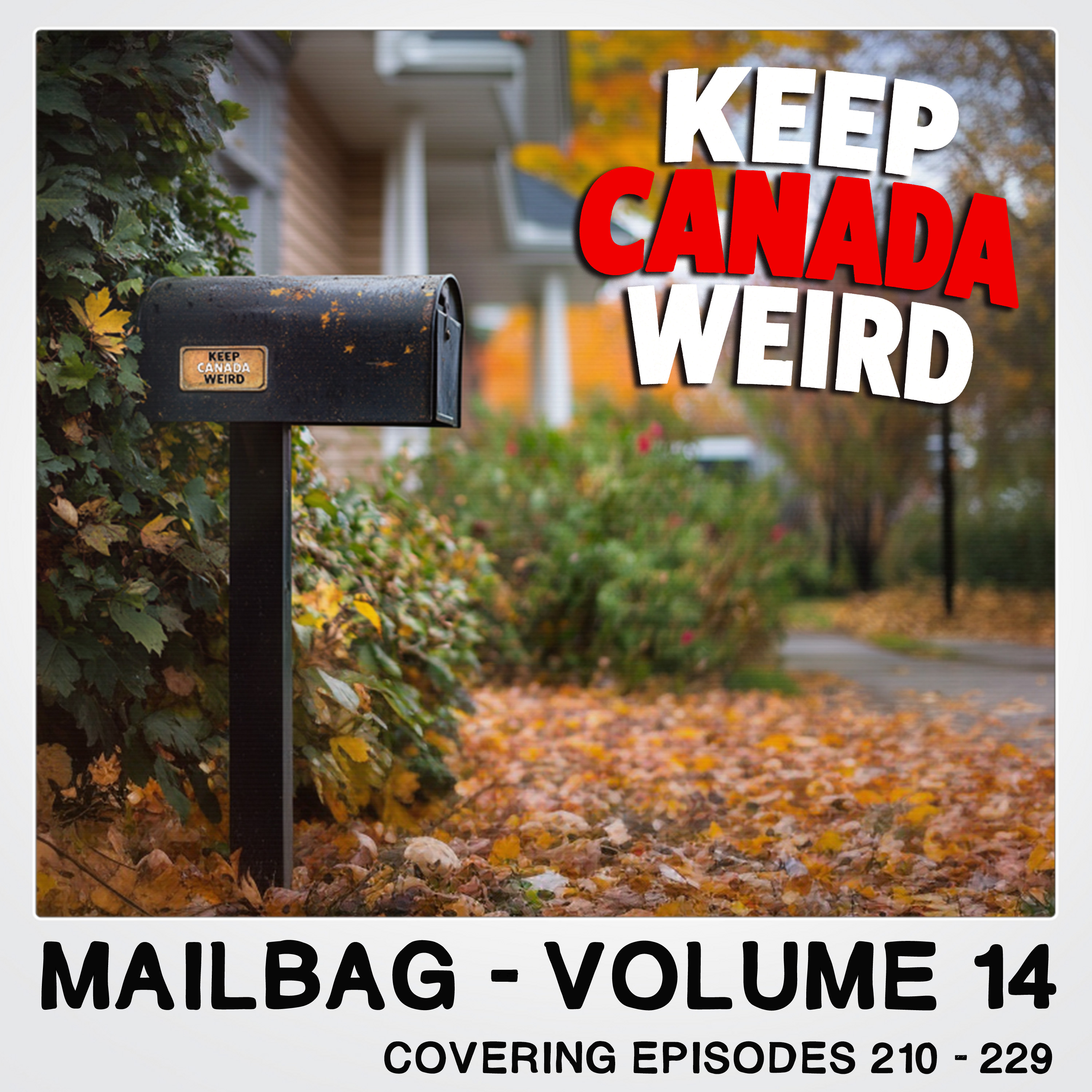 KEEP CANADA WEIRD MAILBAG - Vol 14  (Episode 211-229) episode artwork