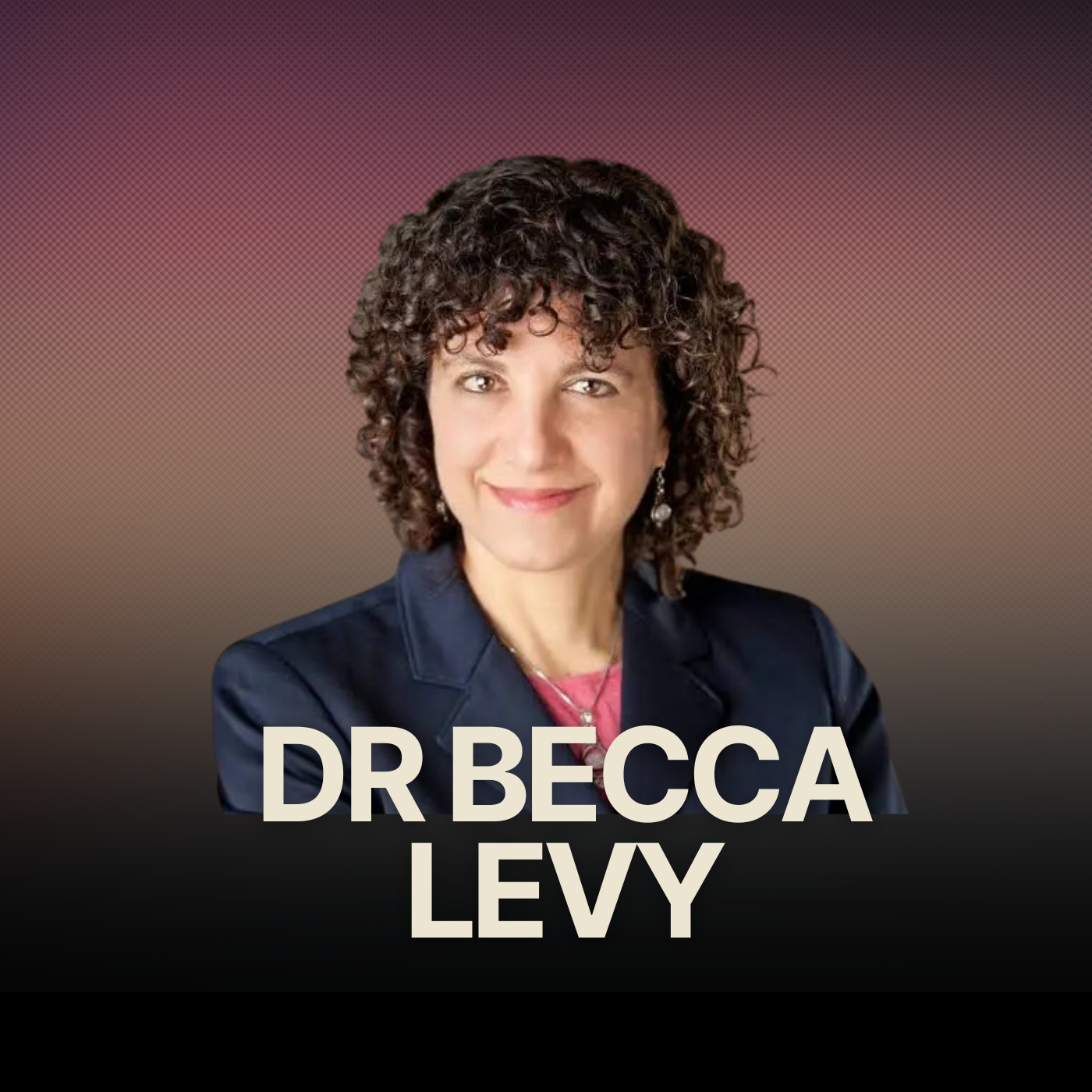 What Impact Does Your Attitude On Aging Have Towards Your Literal Aging w/ Yale Professor Dr Becca Levy