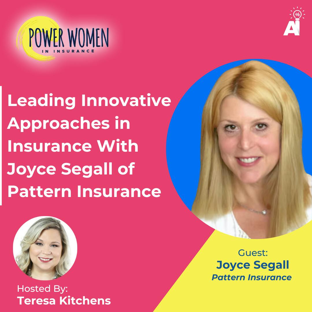 Leading Innovative Approaches in Insurance With Joyce Segall of Pattern Insurance Leading Innovative Approaches in Insurance With Joyce Segall of Pattern Insurance