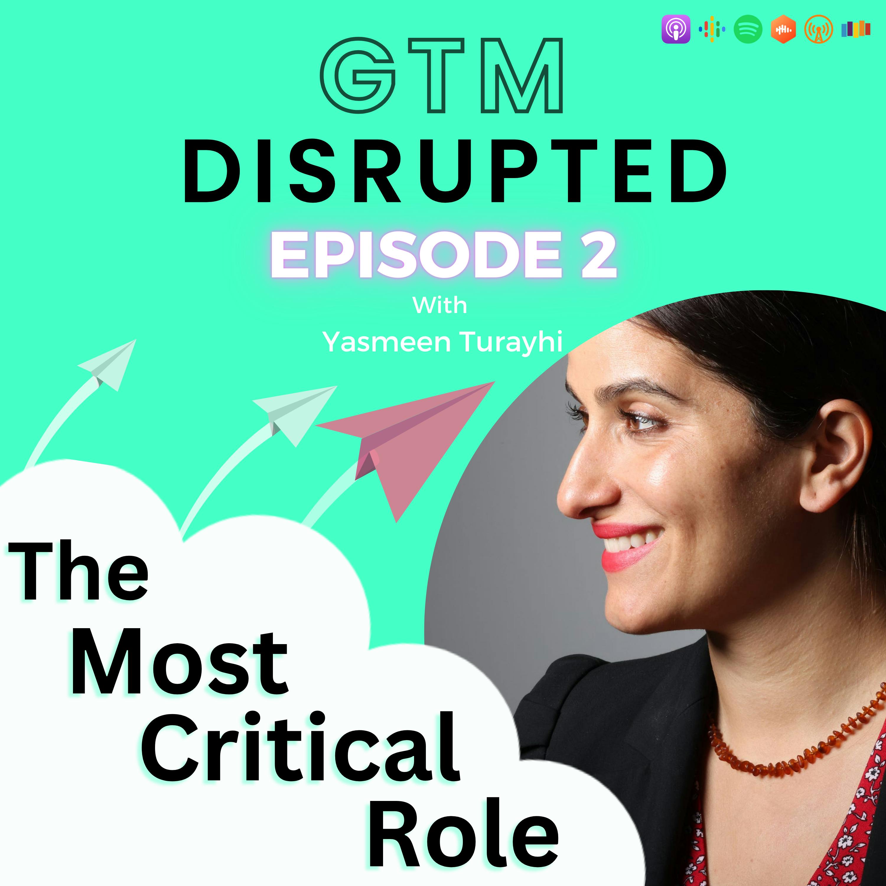 Exploring the most critical role in GTM; Product Marketing with Yasmeen Turayhi