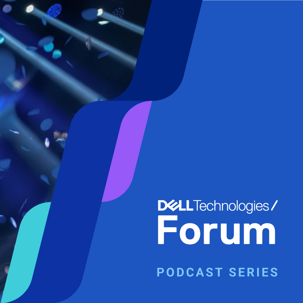 Dell Technologies Forum Podcast Series