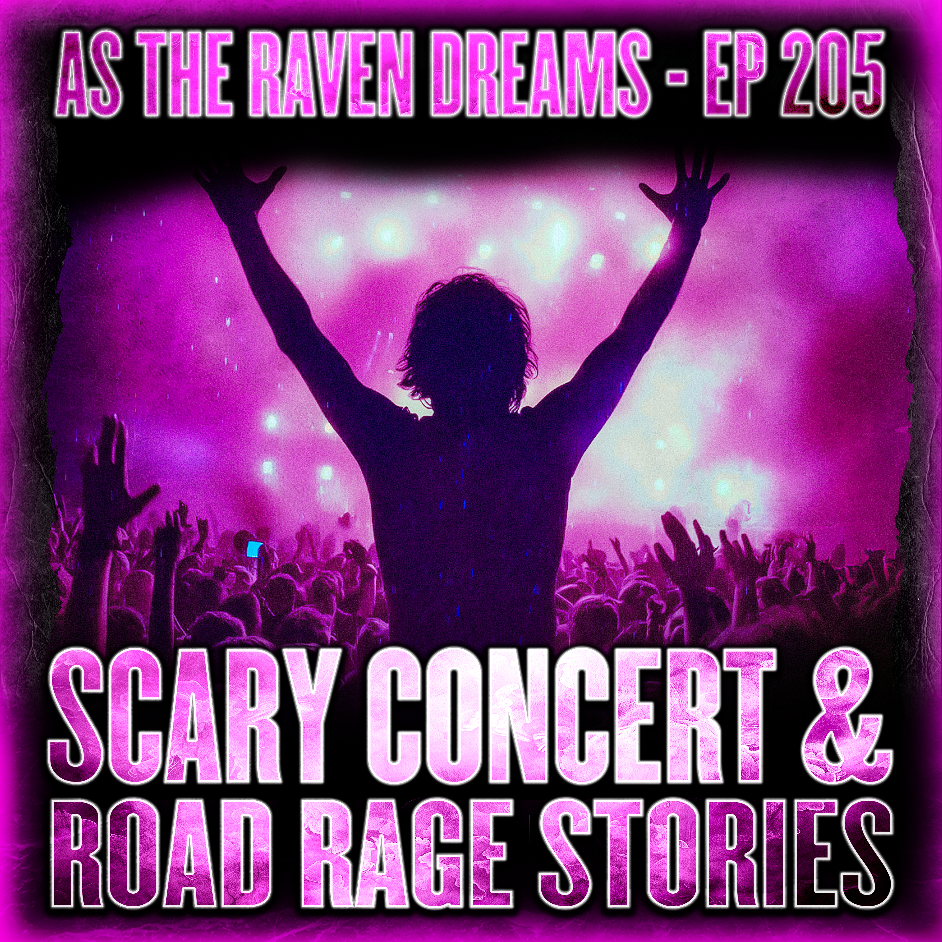 ATRD Ep. 205 - Scary Concert & Road Rage Stories artwork