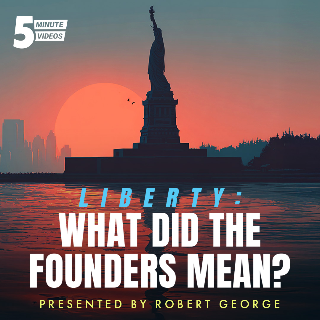 Liberty: What Did the Founders Mean?