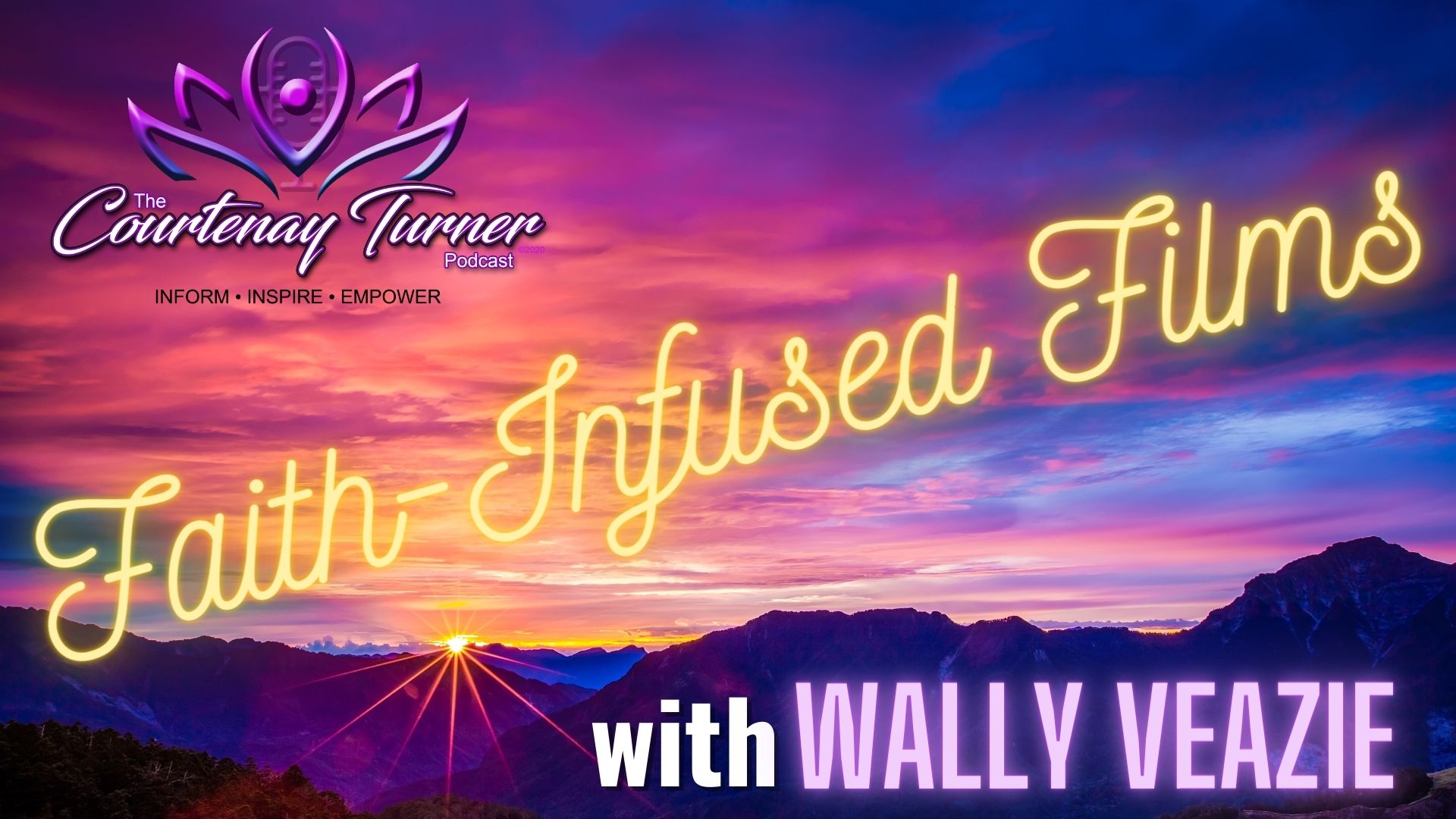 Faith-Infused Films with Wally Veazie | The Courtenay Turner Podcast