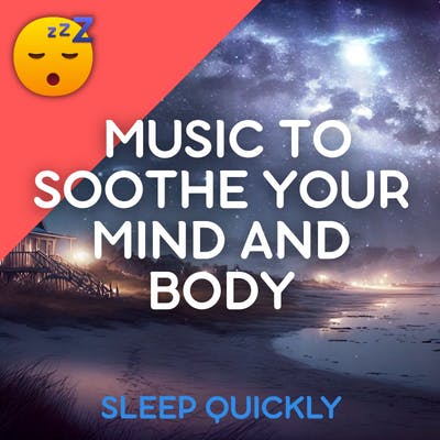 😴🎵 Gentle MUSIC to Soothe Your Mind and Body into SLEEP episode artwork