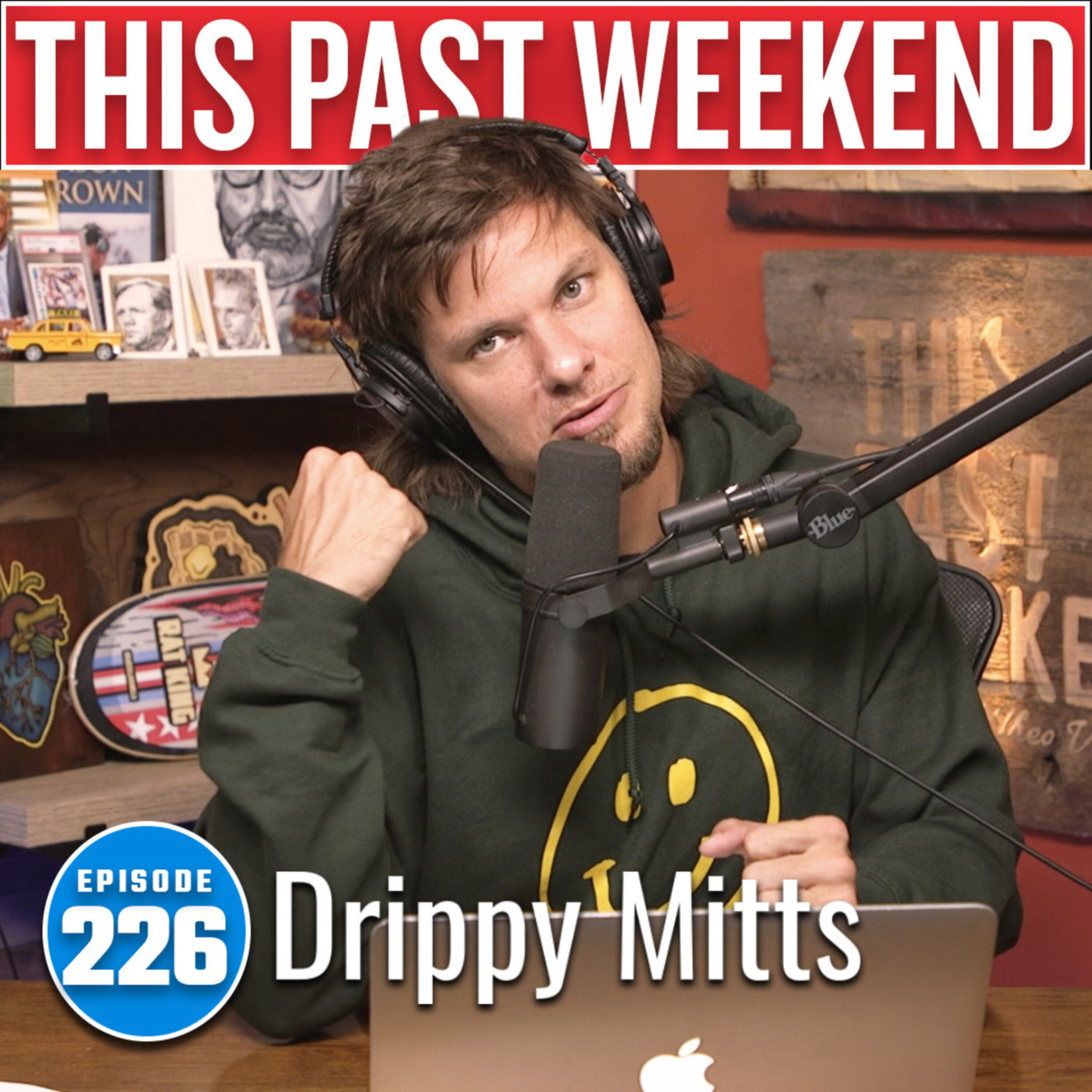 Drippy Mitts | This Past Weekend #226 episode artwork