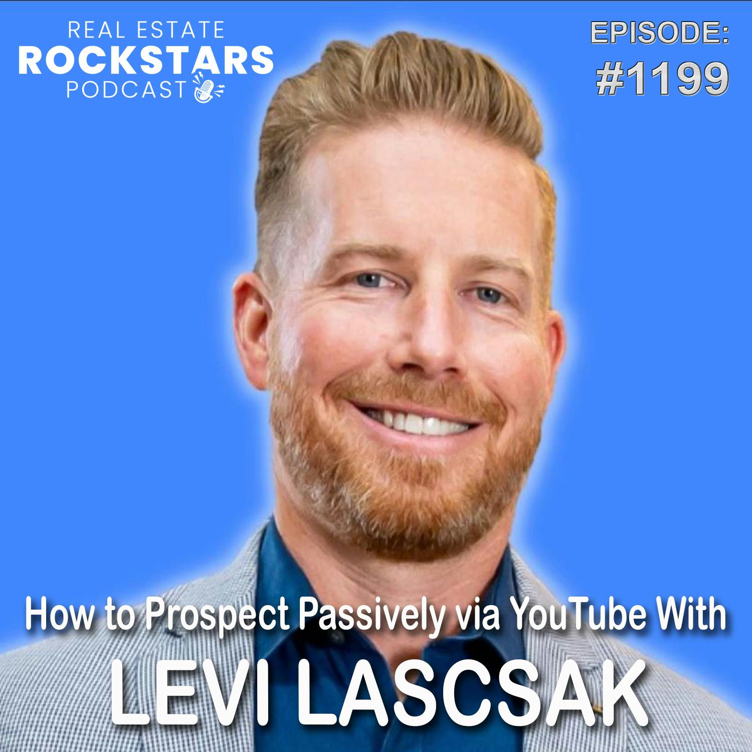 1199: How to Prospect Passively via YouTube With Levi Lascsak
