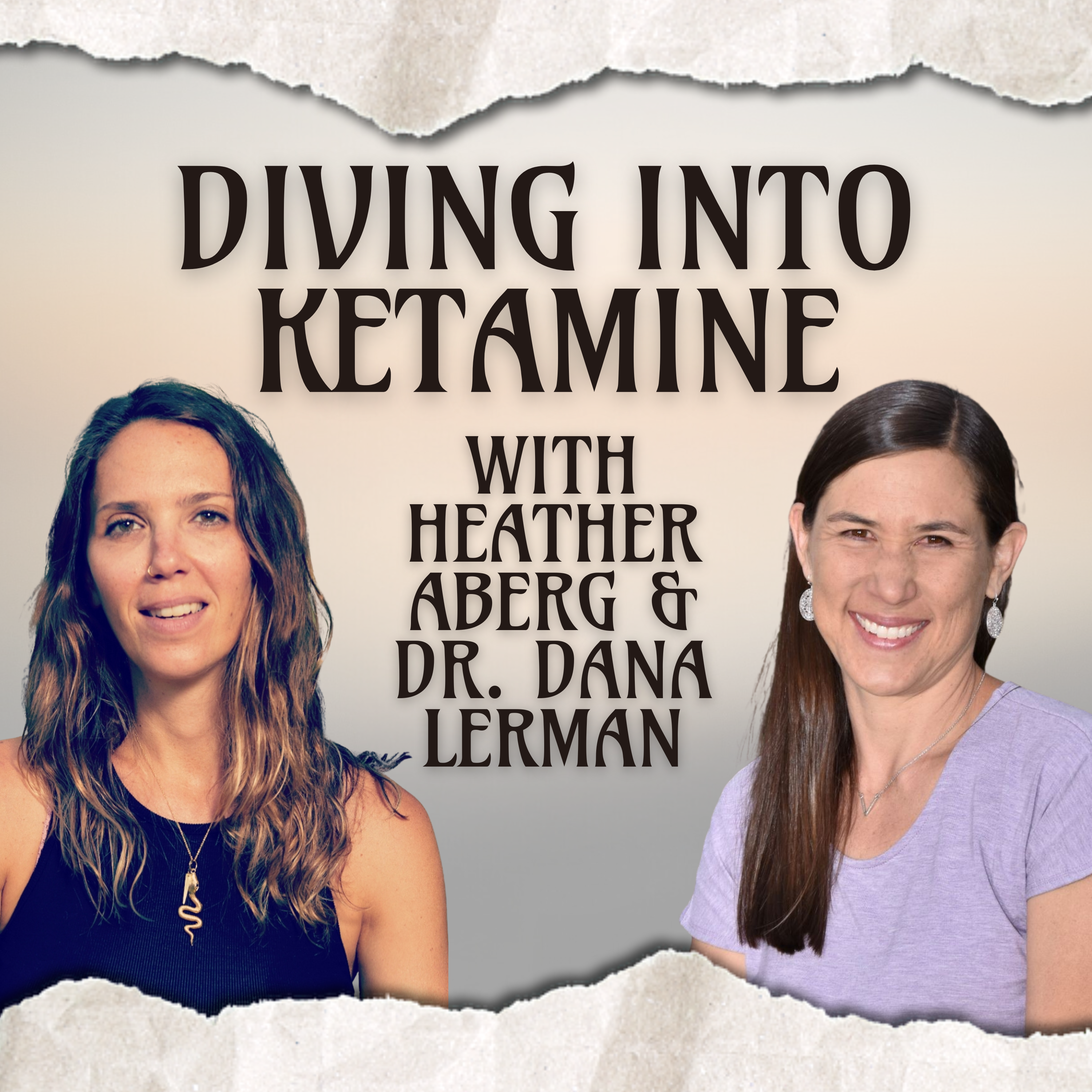 Diving into Ketamine with Heather Aberg and Dr. Dana Lerman