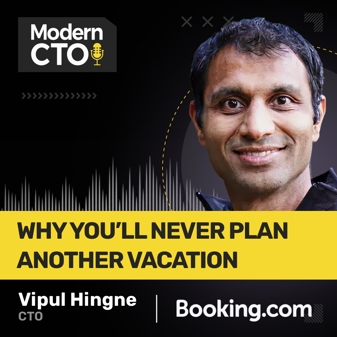 Why You’ll Never Plan Another Vacation with Vipul Hingne, CTO at Booking.com