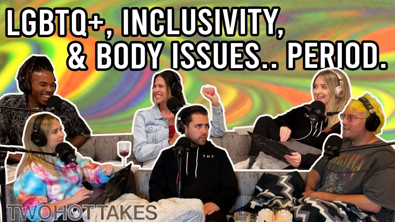 22: LGBTQ+, Inclusivity, & Body Issues.. Period.