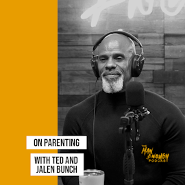 Fathering Without Conditions with Ted & Jalen Bunch