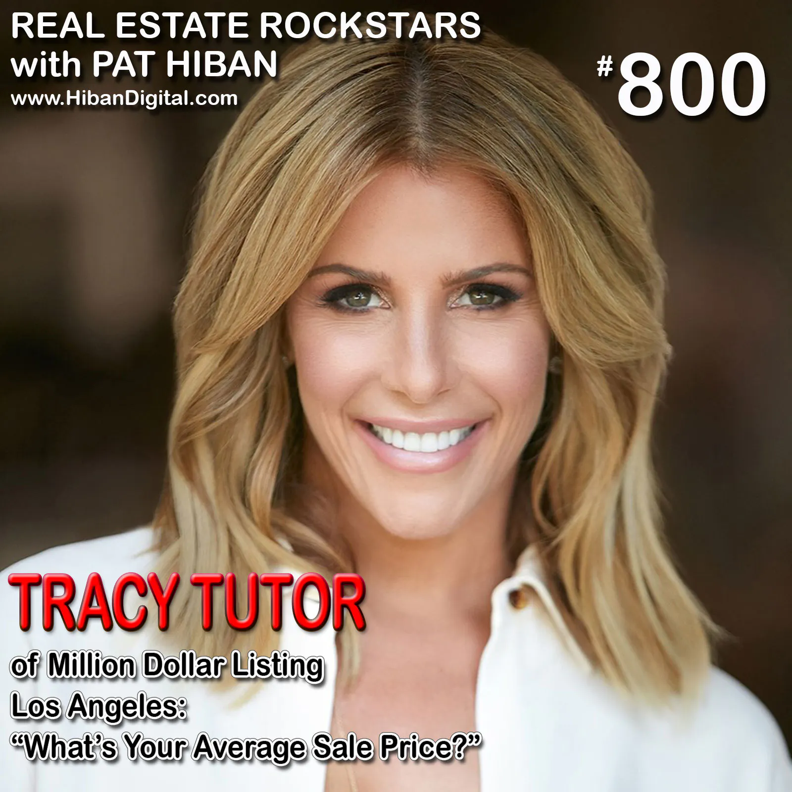 800: Tracy Tutor of Million Dollar Listing Los Angeles: “What’s Your Average Sale Price?”