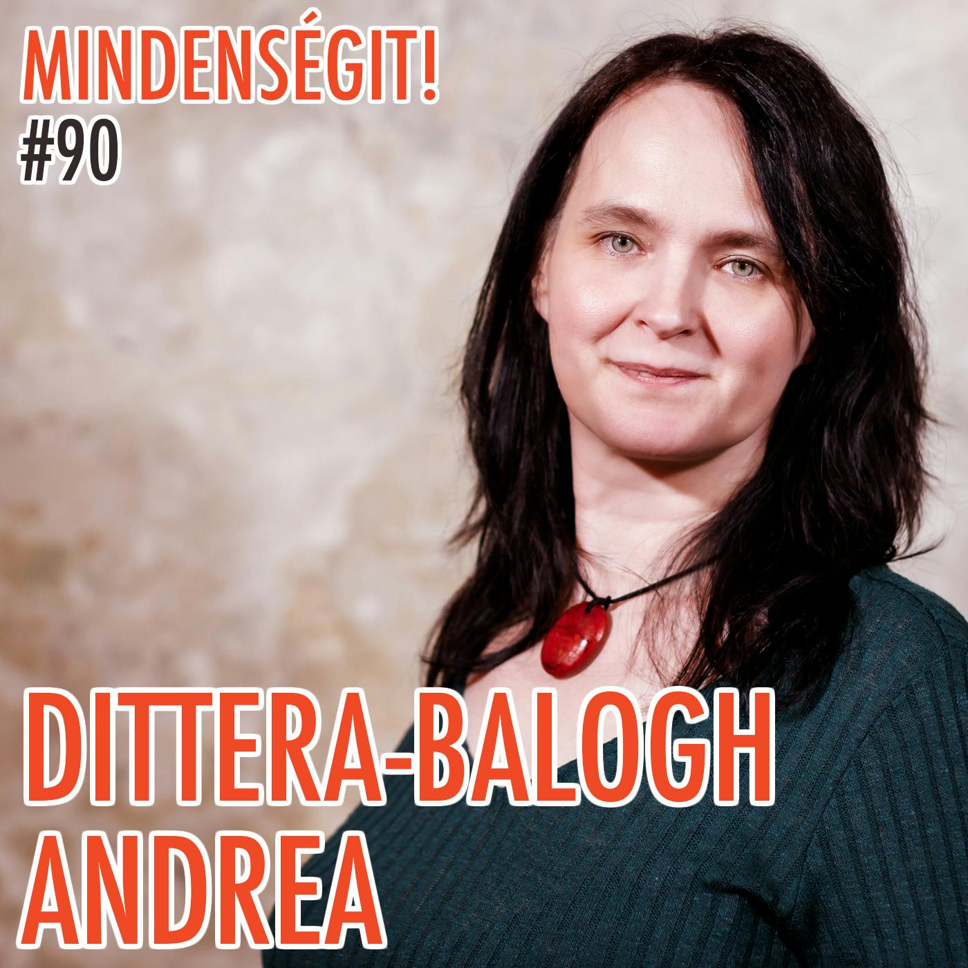 #90 - Dittera Balogh Andrea: Poliamoria, nyitott kapcsolatok, etikus nem-monogámia