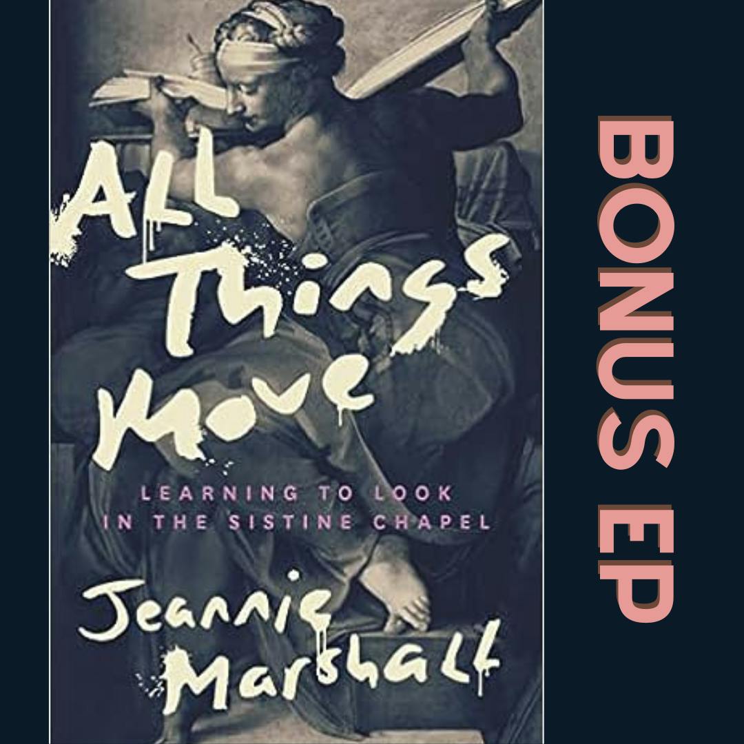 Author Interview: Jeannie Marshall’s ”All Things Move: Learning to Look in the Sistine Chapel”